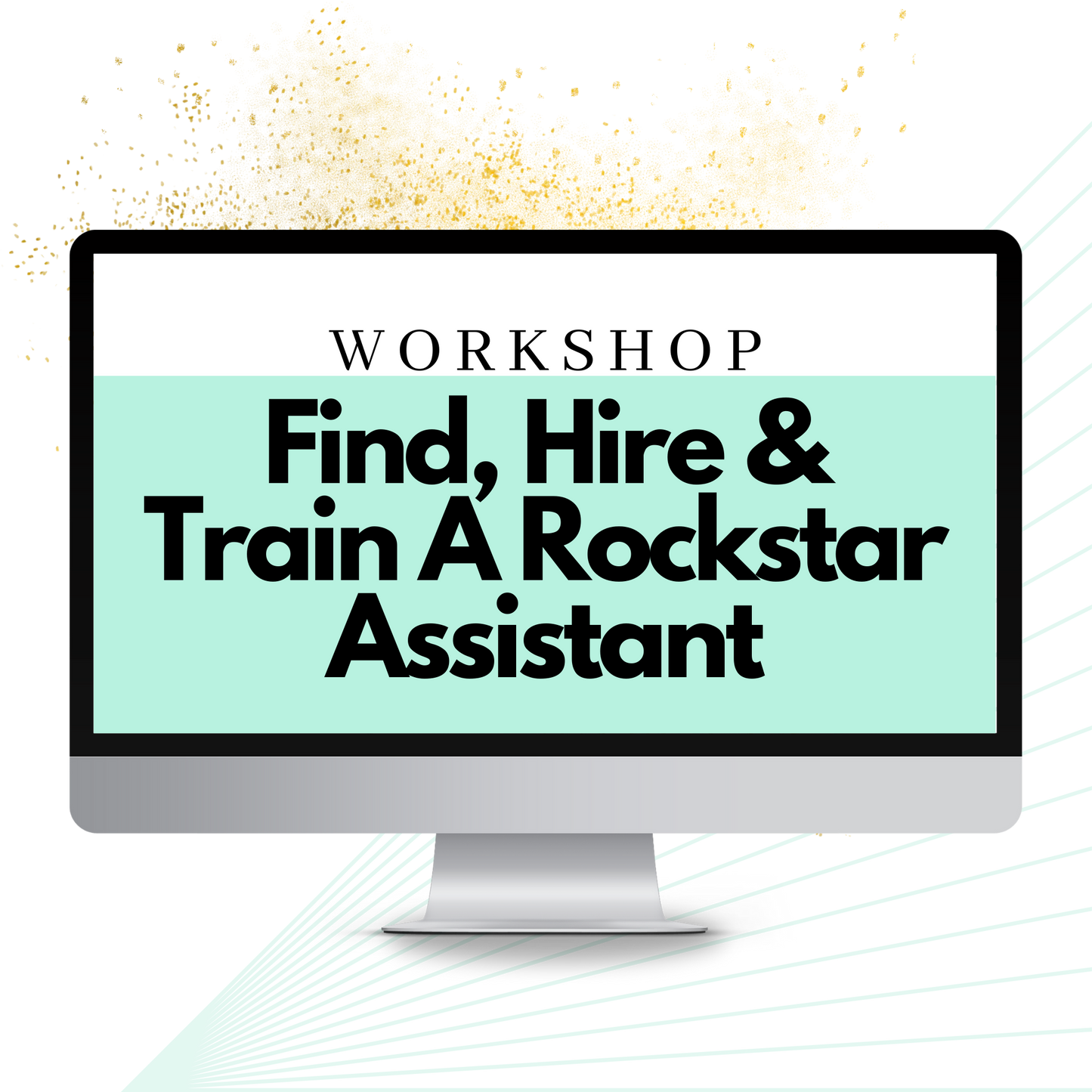 Find, Hire & Train A Rockstar Assistant