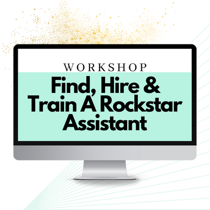 Find, Hire & Train A Rockstar Assistant